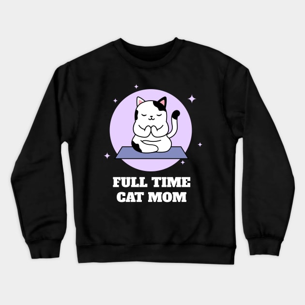 Full Time Cat Mom Crewneck Sweatshirt by Helena Morpho 